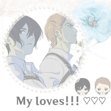a drawing of two men with the words " my loves !! " below them