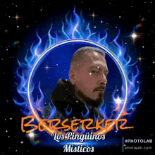 a man with a beard is surrounded by blue flames and the name berserker los pingüinos místicos