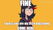 Fine I Guess You Are My Little Pogchamp Come Here Fortax Pro GIF