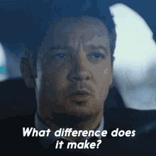 What Difference Does It Make Mike Mclusky GIF - What Difference Does It Make Mike Mclusky Jeremy Renner GIFs
