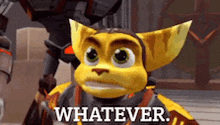 ratchet from the video game ratchet and clank is holding a gun and saying whatever .