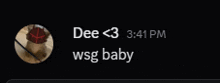 a screenshot of a message from dee < 3 wsg baby