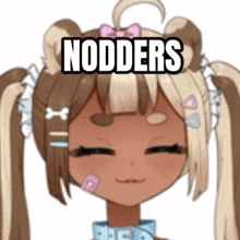 a cartoon girl with pigtails is smiling with the words nodders above her head .
