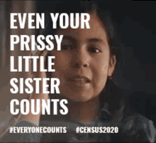 Census2020 Even Your Prissy Little Sister Counts GIF - Census2020 Even Your Prissy Little Sister Counts Everyone Counts GIFs