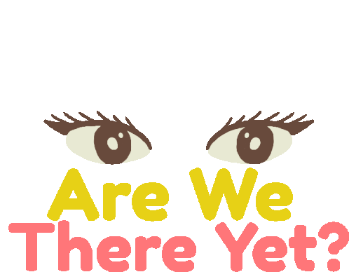 Are We There Yet Where Are We Sticker - Are We There Yet Where Are We Ditut Stickers
