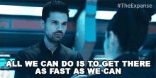 All We Can Do Is To Get There As Fast As We Can Jim Holden GIF - All We Can Do Is To Get There As Fast As We Can Jim Holden Steven Strait GIFs