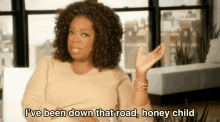 Oprah Winfrey Ive Been Down That Road GIF - Oprah Winfrey Ive Been Down That Road Honey Child GIFs