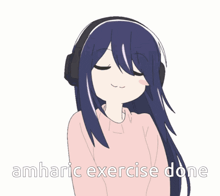 a cartoon of a girl with headphones and the words amharic exercise done below her