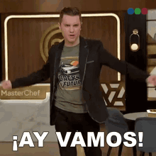 Ay Vamos Santiago Del Moro GIF - Ay Vamos Santiago Del Moro Master Chef Argentina GIFs