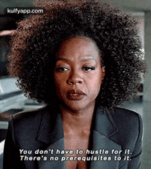 You Don'T Havo To Hustle For It.There'S No Prerequisites To It..Gif GIF - You Don'T Havo To Hustle For It.There'S No Prerequisites To It. Viola Davis Q GIFs