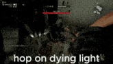 a person is playing a video game and says hop on dying light