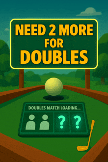a sign that says " need 2 more for doubles "