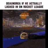 a screenshot of a video game with the caption " deaandrea if he actually locked in on rocket league demolition "