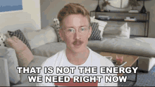 That Is Not The Energy We Need Right Now Tyler Oakley GIF
