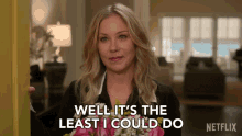 Well Its The Least I Could Do Jen Harding GIF - Well Its The Least I Could Do Jen Harding Christina Applegate GIFs