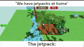 a video game with the words " we have jetpacks at home "