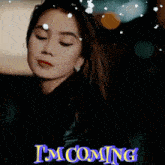 a picture of a woman with the words i 'm coming