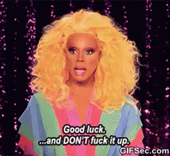 Good Luck...And Don'T Fuck It Up GIF - Good Luck Dont Fuck Up Rupauls GIFs