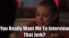 Riverdale Betty Cooper GIF - Riverdale Betty Cooper You Really Want Me To Interview That Jerk GIFs