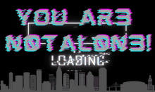 St Pete By Night You Are Not Alone GIF - St Pete By Night You Are Not Alone Glitch GIFs