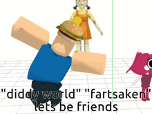 a cartoon character holding a hamburger with the words diddy world " fartsaken lets be friends " below it