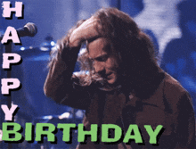 a picture of a man with long hair and the words happy birthday behind him