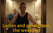 Daniel Craig Ladies And Gentlemen The Weekend GIF - Daniel Craig Ladies And Gentlemen The Weekend The Weekend GIFs