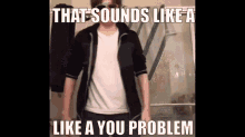 That Sounds Like A You Problem That Sounds Like A Like A You Problem GIF - That Sounds Like A You Problem That Sounds Like A Like A You Problem That Sounds Like A You Problem Timothy GIFs