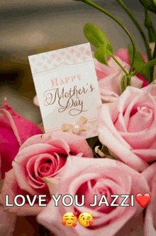 a bouquet of pink roses with a happy mother 's day card on top