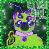 a get well soon card with a green dog