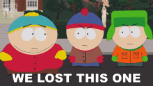 We Lost This One Eric Cartman GIF - We Lost This One Eric Cartman Kyle Broflovski GIFs