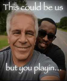 two men are posing for a picture with the caption this could be us but you playin