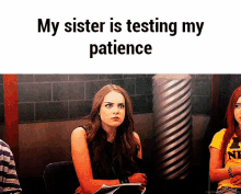 My Sister Is Testing My Patience - Patience GIF