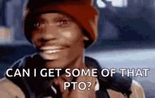 a man wearing a red hat is smiling and asking can i get some of that pto