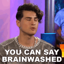 You Can Say Brainwashed Anthony Padilla GIF - You Can Say Brainwashed Anthony Padilla Hes Brainwashed GIFs