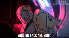 a cartoon of a robot says who the f * ck are you