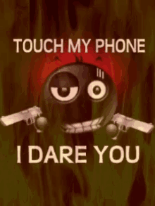 Dont Touch My Phone Touch My Phone I Dare You GIF - Dont Touch My Phone Touch My Phone I Dare You GIFs