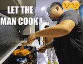 Let The Man Cook GIF