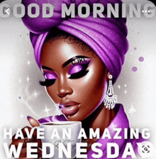 a woman wearing a purple turban is holding a cup of coffee and says good morning have an amazing wednesday .