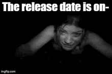 a black and white photo of a woman with the words `` the release date is on '' written on it .