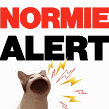 a sticker of a cat with its mouth open and the words normie alert above it