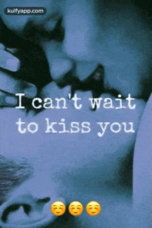 I Can'T Wait To Kiss You Cannot Wait To Kiss You GIF