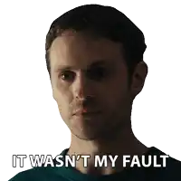 a man says it was n't my fault on a white background