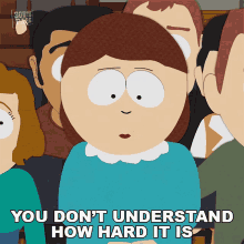 You Dont Understand How Hard It Is Liane Cartman GIF - You Dont Understand How Hard It Is Liane Cartman South Park GIFs