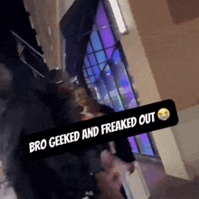 a sticker that says bro geeked and freaked out with a smiley face