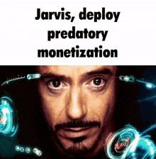 a close up of a man 's face with the words jarvis deploy predatory monetization below it