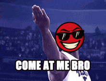 a basketball player wearing sunglasses and a smiley face with the words come at me bro