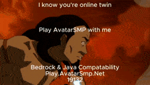 a poster that says i know you 're online twin play avatar smp with me bedrock & java compatibility play avatarsmp.net