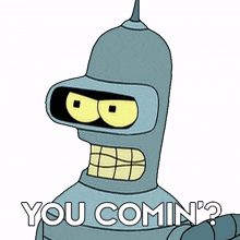 you comin%27 bender futurama are you coming with me are you joining