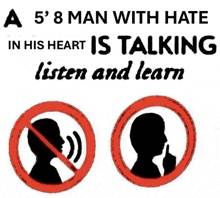 a sign that says a 5 ' 8 man with hate in his heart is talking listen and learn